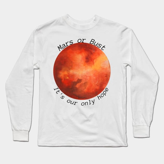 Mars or Bust Long Sleeve T-Shirt by Weird Lines